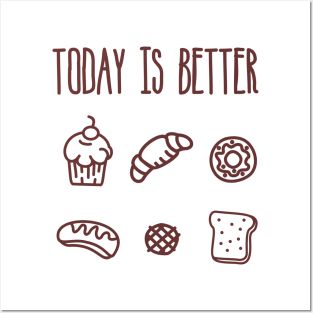 Today is Better with Bread Posters and Art